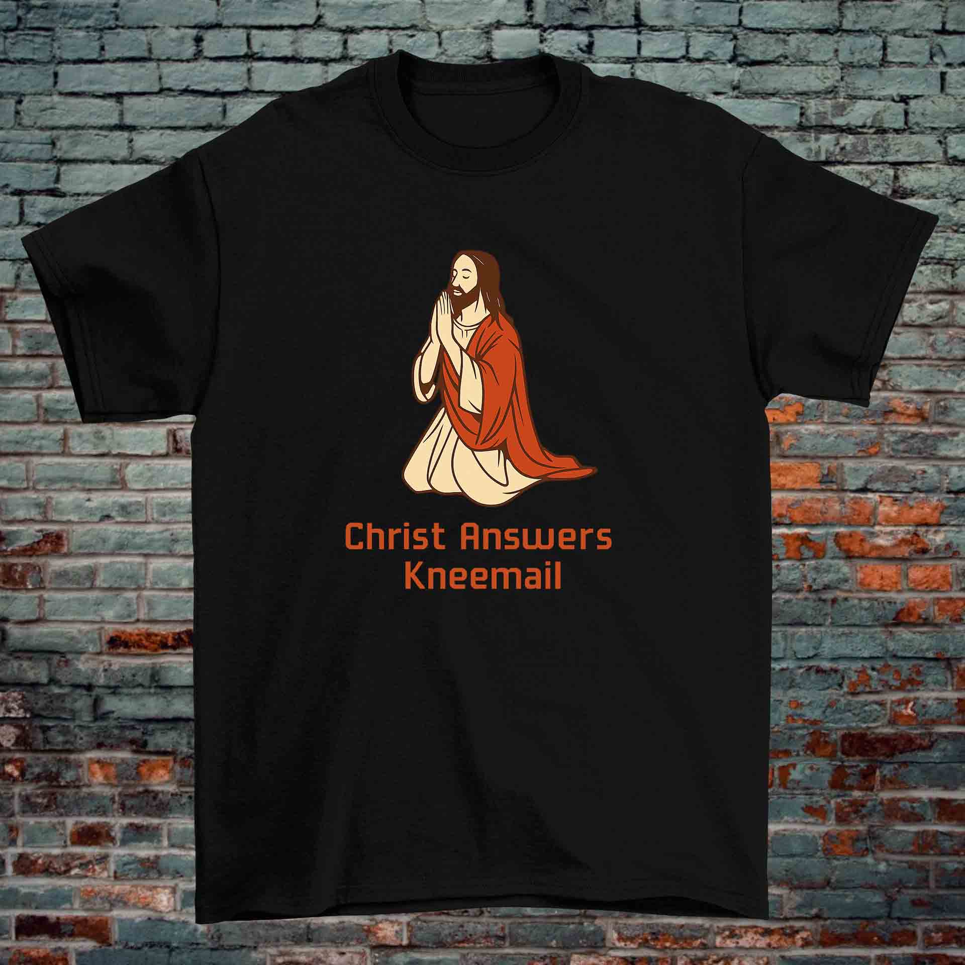 Christ Answers Kneemail T-Shirt – Christian Prayer Pun Design (Black & White, 100% Cotton)